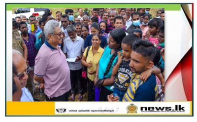    Make people living is a battle, I undertake the responsibility of winning it-President says at inaugural ”Discussion with Villagers” in Haldummulla
